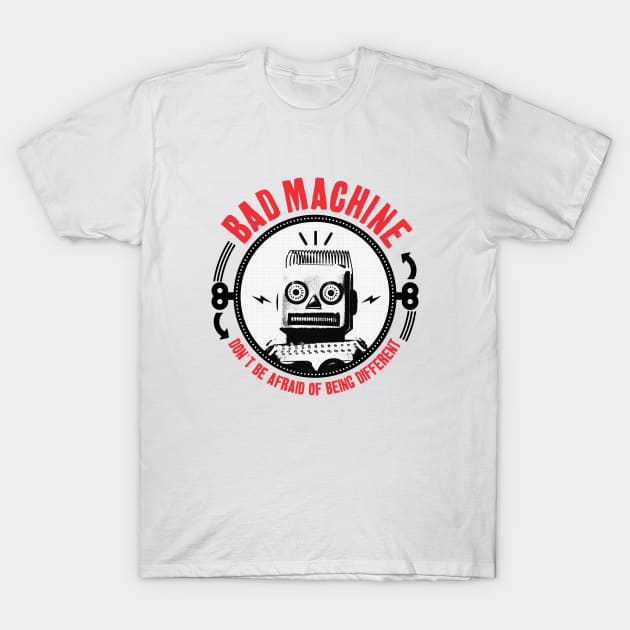 BAD MACHINE T-Shirt by hypokondriak